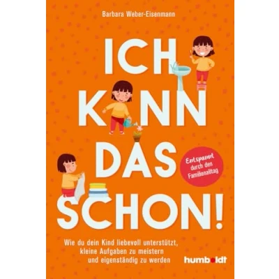 Abbildung von Ich kann das schon!: Wie du dein Kind liebevoll unterstützt, kleine Aufgaben zu meistern und eigenständig werden. Entspannt durch den Familienalltag. Mit Vorwort von Nora Imlau