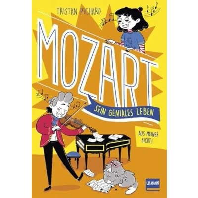 Abbildung von Mozart. Sein geniales Leben Aus meiner Sicht!: Sicht (Mozart für Kinder ab 9 Jahren)