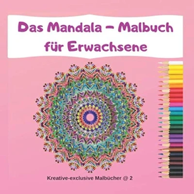 Abbildung von Das Mandala Malbuch für Erwachsene: Ausmalbuch zum Ausmalen, Entspannen und die Seele baumeln lassen Einsteiger Fortgeschrittene