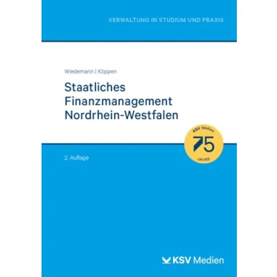 Abbildung von Staatliches Finanzmanagement Nordrhein Westfalen: Lehrbuch mit praktischen Übungen und Lösungen (Reihe Verwaltung in Studium Praxis)
