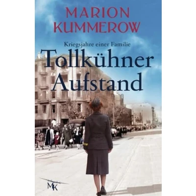 Abbildung von Tollkühner Aufstand: Eine anrührende Geschichte über Liebe, Familienbande und den Widerstand gegen ein Unrechtsregime (Kriegsjahre einer Familie, Band 6)