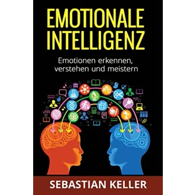 Abbildung von Emotionale Intelligenz: Emotionen erkennen, verstehen und meistern für effektivere Kommunikation, erhöhte soziale Kompetenz mehr Erfolg in Ihrem Leben