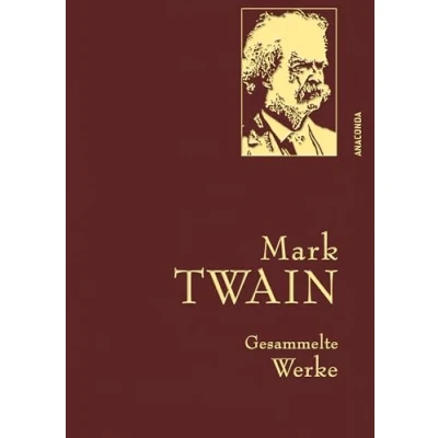 Abbildung von Mark Twain, Gesammelte Werke: Mit goldener Schmuckprägung (Anaconda Werke, Band 10)