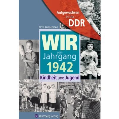Abbildung von Aufgewachsen in der DDR Wir vom Jahrgang 1942 Kindheit und Jugend
