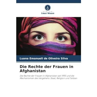 Abbildung von die Rechte der Frauen in Afghanistan: Afghanistan seit 1995 und Mechanismen des Vergehens: Staat, Religion Taliban