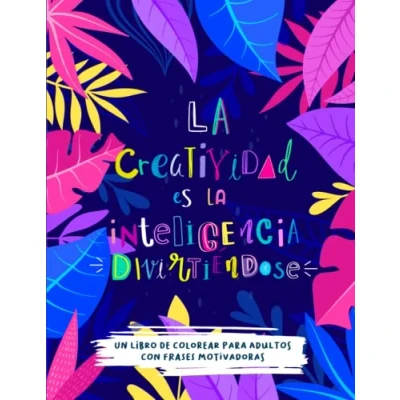 Abbildung von Libro de Colorear para Adultos: la Creatividad es Inteligencia Divirtiéndose: Relajación y Alivio del Estrés