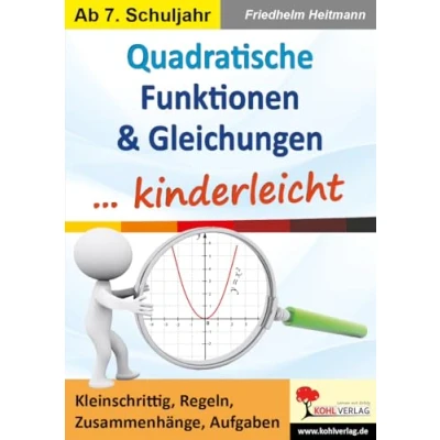 Abbildung von Quadratische Funktionen &amp; Gleichungen ... kinderleicht: Kleinschrittig, Regeln, Zusammenhänge, Aufgaben: Aufgaben ab 7. Schuljahr