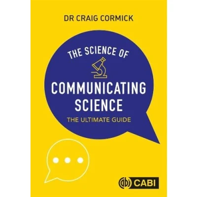 Abbildung von Science of Communicating Science, The: The Ultimate Guide