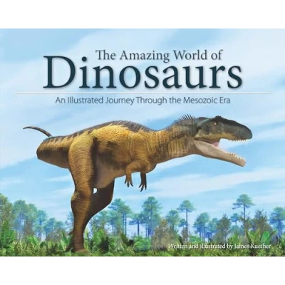 Abbildung von Amazing World of Dinosaurs: An Illustrated Journey Through the Mesozoic Era