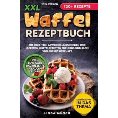 Abbildung von XXL Waffel Rezeptbuch: Mit über 120+ abwechslungsreichen und leckeren Waffelrezepten für Groß Klein von süß bis herzhaft