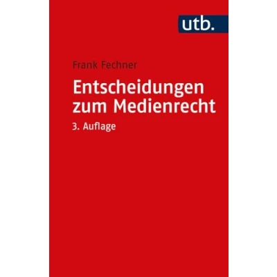 Abbildung von Entscheidungen zum Medienrecht: Auswahl für Studium und Praxis (Utb S, Band 2945)