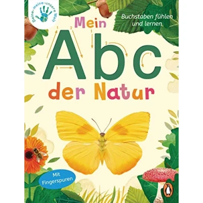 Abbildung von Mein Abc der Natur: Buchstaben fühlen und lernen Pappbilderbuch mit Fingerspuren ab 3 Jahren (Die Deine meine unsere Welt Reihe, Band 3)