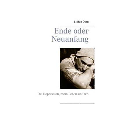 Abbildung von Ende oder Neuanfang: Die Depression, mein Leben und ich