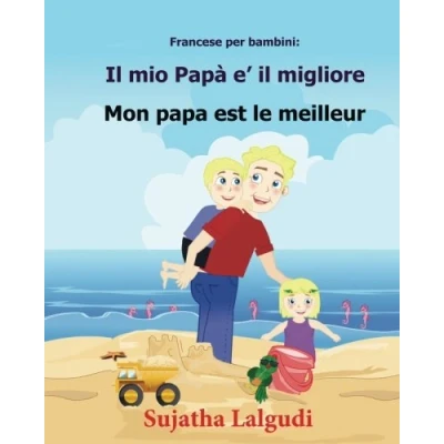 Abbildung von francese per bambini: il mio Papa e migliore: Libro illustrato italiano (Edizione bilingue), Bilingue avec le texte ... francese: libri bambini, Band 7)