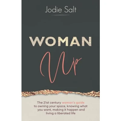 Abbildung von Woman Up: the 21st century woman&#039;s guide to owning your space, knowing what you want and desire, shamelessly declaring it world making happen so can live a liberated life