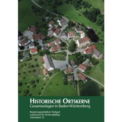 Abbildung von Historische Ortskerne: Gesamtanlagen in Baden Württemberg (Arbeitshefte Landesamt für Denkmalpflege im Regierungspräsidium Stuttgart)
