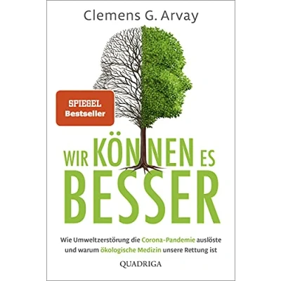 Abbildung von Wir können es besser: Wie Umweltzerstörung die Corona Pandemie auslöste und warum ökologische Medizin unsere Rettung ist