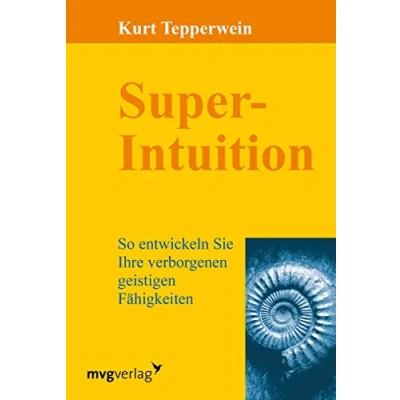Abbildung von Super Intuition: So Entwickeln Sie Ihre Verborgenen Geistigen Fähigkeiten