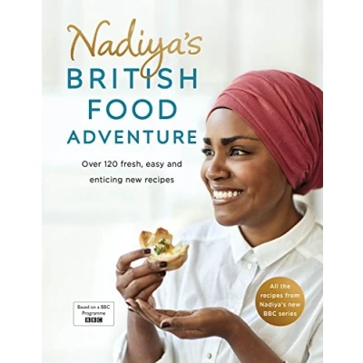 Abbildung von Nadiya&#039;s British Food Adventure: Beautiful recipes with a twist, from the Bake Off winner &amp; bestselling author of Time to Eat
