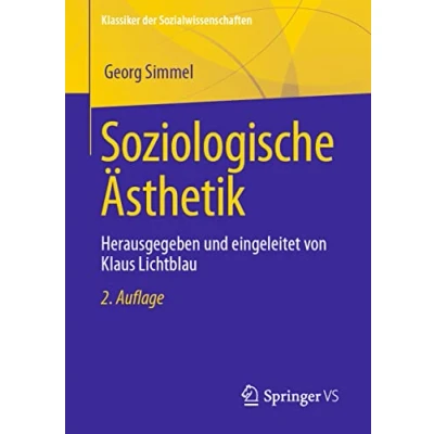 Abbildung von Soziologische Ästhetik: Herausgegeben und eingeleitet von Klaus Lichtblau (Klassiker der Sozialwissenschaften)