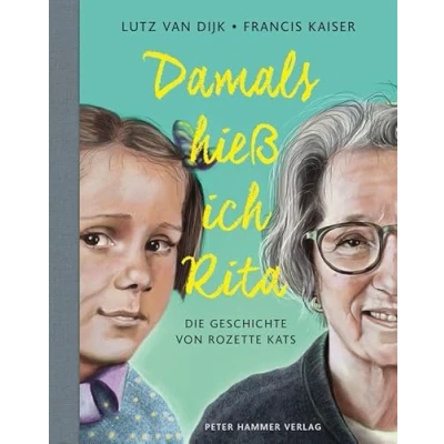 Abbildung von Damals hieß ich Rita: Die Geschichte von Rozette Kats