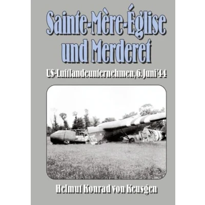Abbildung von Sainte Mère Église und Merderet: US Luftlandeunternehmen, 6. Juni ’44 (Helmut Konrad von Keusgens große D Day Serie)