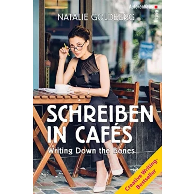 Abbildung von Schreiben in Cafés Writing Down the Bones: Der Creative Bestseller