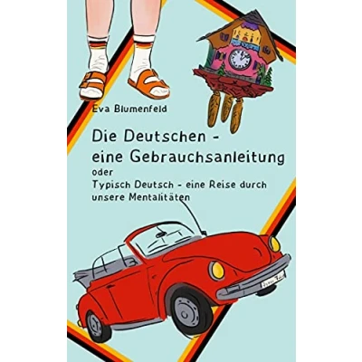 Abbildung von Die Deutschen eine Gebrauchsanleitung: Typisch deutsch Reise durch unsere Mentalitäten