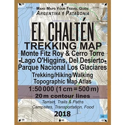 Abbildung von El Chalten Trekking Map Monte Fitz Roy &amp; Cerro Torre Lago O&#039;Higgins, Del Desierto Parque Nacional Los Glaciares Trekking/Hiking/Walking Topographic ... Guide Hiking Maps for Patagonia Argentina)