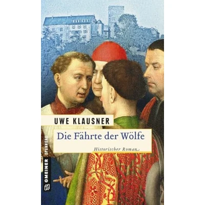 Abbildung von Die Fährte der Wölfe: Historischer Roman (Historische Romane im GMEINER Verlag)