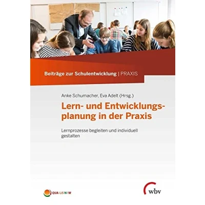 Abbildung von Lern und Entwicklungsplanung in der Praxis: Lernprozesse begleiten individuell gestalten (Beiträge zur Schulentwicklung PRAXIS)