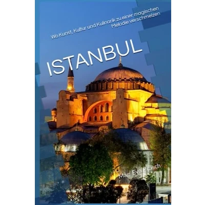 Abbildung von ISTANBUL: Wo Kunst, Kultur und Kulinarik zu einer magischen Melodie verschmelzen (Reisen: Kunst Kulinarik)
