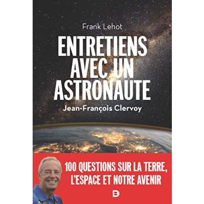 Abbildung von Entretiens avec un astronaute: 100 questions sur la Terre, l&#039;espace et notre avenir