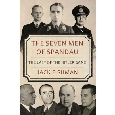 Abbildung von the Seven Men of Spandau: Last Hitler Gang (Hitler&#039;s Henchmen)