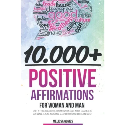 Abbildung von 10.000+ Positive Affirmations for Women and Man: Daily Affirmations, Self Esteem, Motivation, Love, Weight Loss, Health, Confidence, Healing, Abundance, Sleep, Motivational Quotes, More!