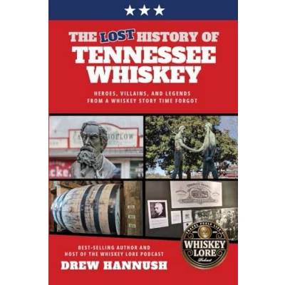 Abbildung von The Lost History of Tennessee Whiskey: Heroes, Villains, and Legends From a Whiskey Story Time Forgot
