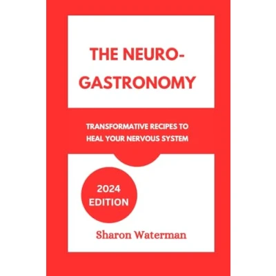 Abbildung von The Neuro Gastronomy: Transformative Recipes to Heal Your Nervous System