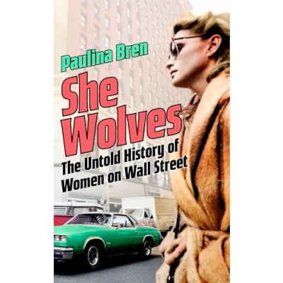 Abbildung von She Wolves: The Untold History of Women on Wall Street