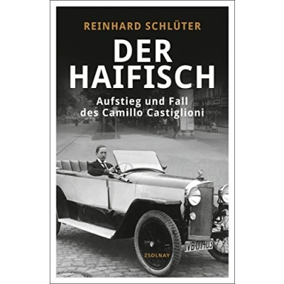 Abbildung von Der Haifisch: Aufstieg und Fall des Camillo Castiglioni