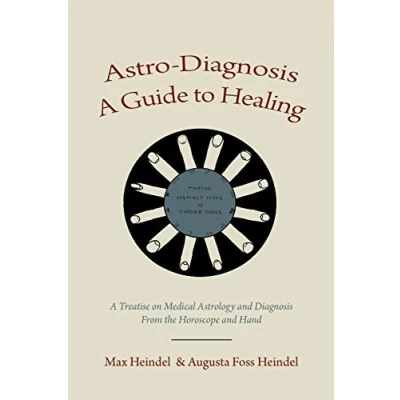 Abbildung von Astro Diagnosis A Guide to Healing: Treatise on Medical Astrology and From the Horoscope Hand