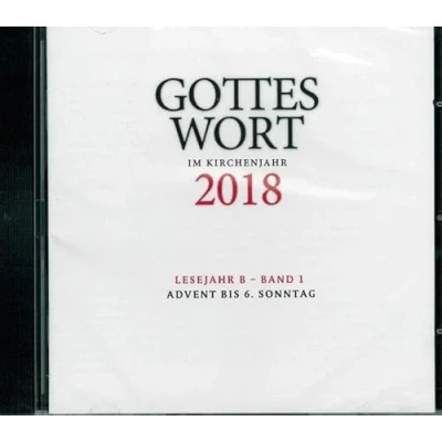 Abbildung von Gottes Wort im Kirchenjahr: 2018. Lesejahr B Band 1: Advent bis 6. Sonntag DIGITAL
