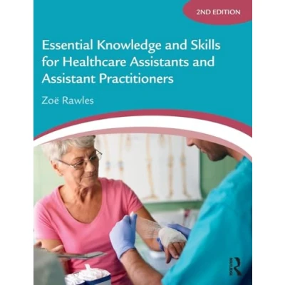 Abbildung von Essential Knowledge and Skills for Healthcare Assistants Assistant Practitioners