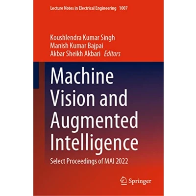 Abbildung von Machine Vision and Augmented Intelligence: Select Proceedings of MAI 2022 (Lecture Notes in Electrical Engineering, 1007, Band 1007)