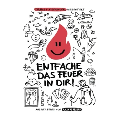 Abbildung von Entfache das Feuer in dir: Eine Geschichte über Schmieden neuer Träume und Lebensfreude