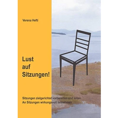 Abbildung von Lust auf Sitzungen: Sitzungen zielgerichtet vorbereiten und leiten. An wirkungsvoll teilnehmen