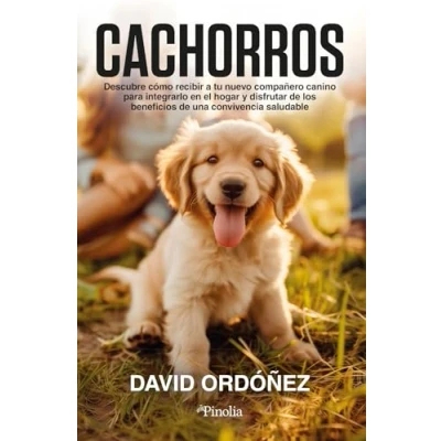 Abbildung von Cachorros: Descubre cómo recibir a tu nuevo compañero canino para integrarlo en el hogar y disfrutar de los beneficios que puede aportar toda la familia (Mascotas)