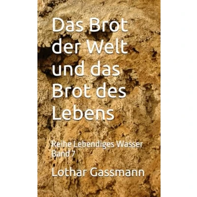 Abbildung von das Brot der Welt und des Lebens: Reihe Lebendiges Wasser Band 7