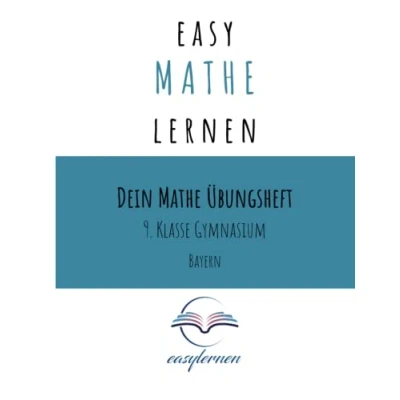 Abbildung von easy Mathe lernen: Dein Übungsheft 9. Klasse Gymnasium Bayern (Dein lernen)