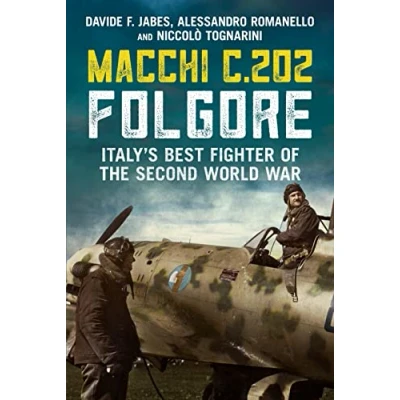 Abbildung von Macchi C.202 Folgore: Italy&#039;s Best Fighter of the Second World War
