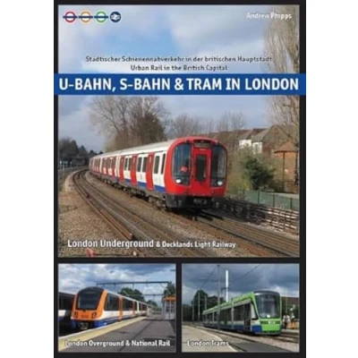 Abbildung von U Bahn, S Bahn &amp; Tram in London: Städtischer Schienennahverkehr der britischen Hauptstadt Urban Rail the British Capital